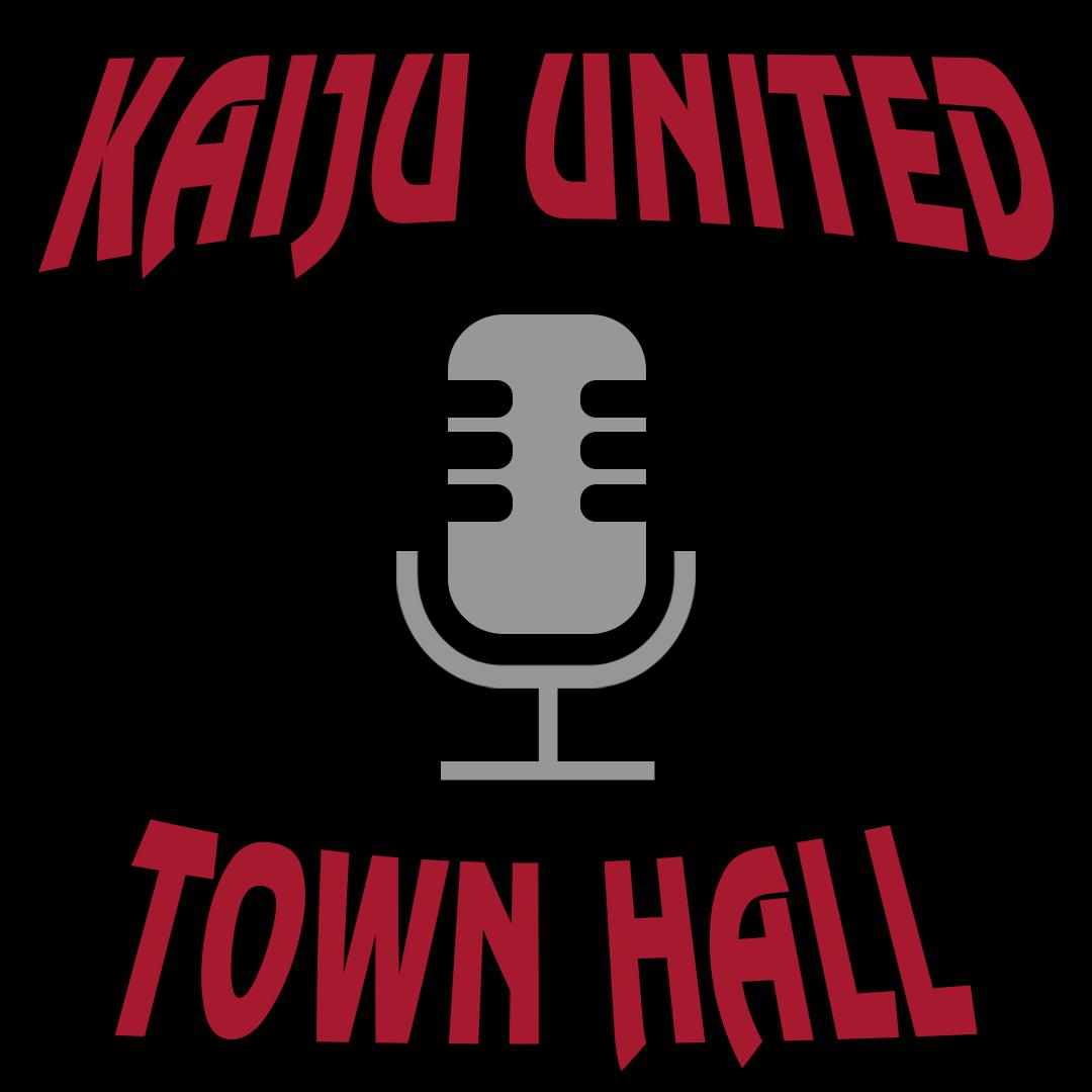ANNOUNCEMENT: Kaiju United to debut “Kaiju United Town Hall” Podcast!